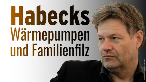 Wärmepumpen-Geschäft und Habecks Familienfilz