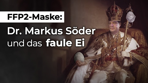 FFP2 Maske, Dr. Markus Söder und das faule Ei